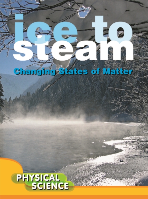 Ice To Steam : Changes In States Of Matter, PDF eBook