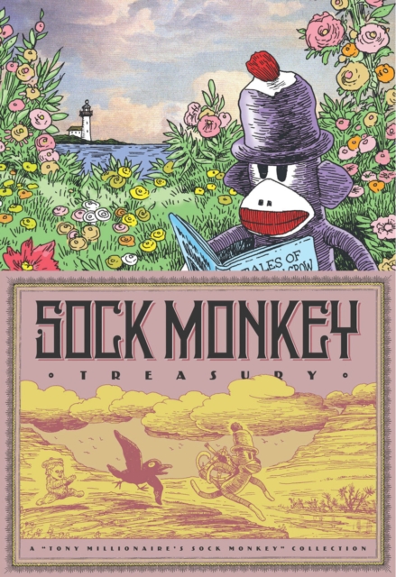 Sock Monkey Treasury : A Tony Millionaire's Sock Monkey Collection, Hardback Book