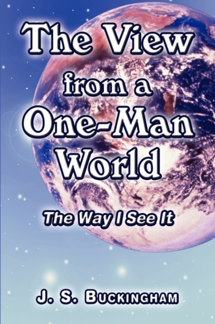 The View from a One-Man World : The Way I See It, Paperback / softback Book