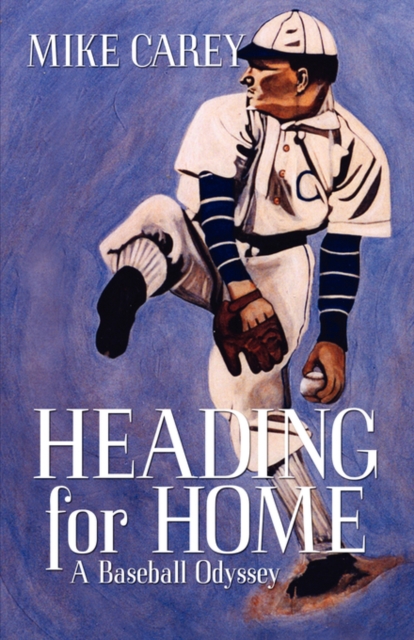 Heading for Home : A Baseball Odyssey, Paperback / softback Book