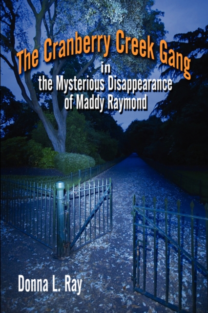 The Cranberry Creek Gang in the Mysterious Disappearance of Maddy Raymond, Paperback / softback Book