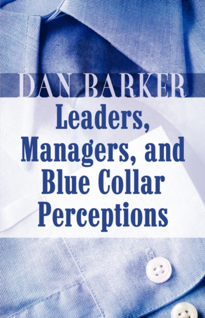 Leaders, Managers, and Blue Collar Perceptions, Paperback / softback Book