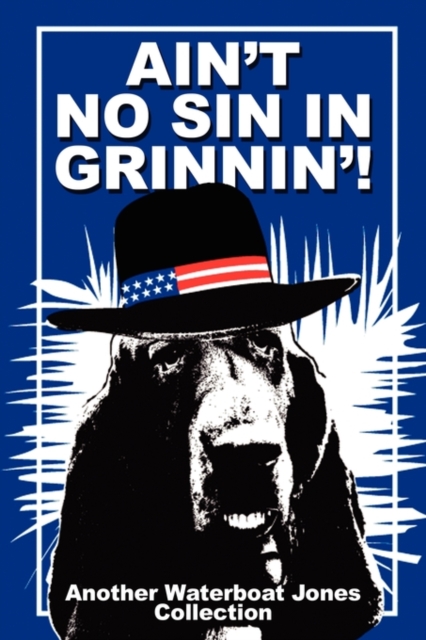 Ain't No Sin in Grinnin'! : Another Waterboat Jones Collection, Paperback / softback Book