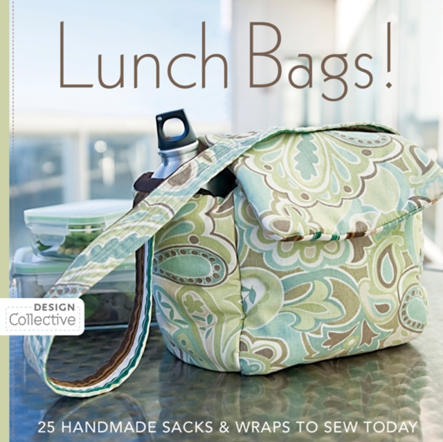 Lunch Bags! : 25 Handmade Sacks & Wraps to Sew Today, Paperback / softback Book