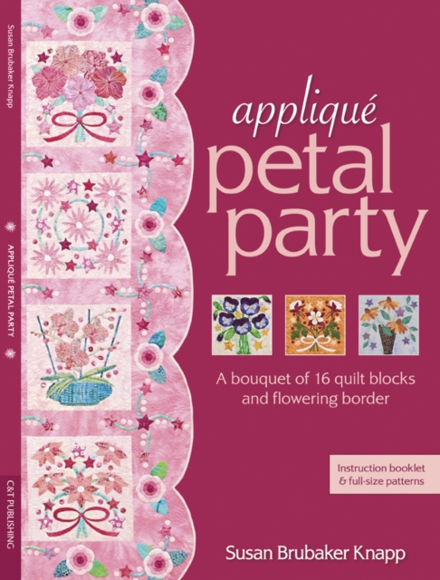 Applique Petal Party : A Bouquet of 16 Blocks & Flowering Border, PDF eBook