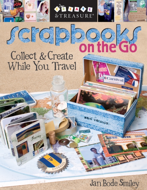 Scrapbooks on the Go : Collect & Create While You Travel, PDF eBook