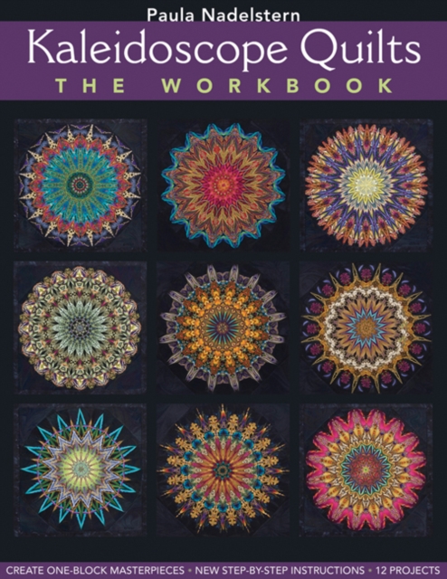 Kaleidoscope Quilts-The Workbook : Create One-Block Masterpieces * New Step-by-Step Instructions * 12 Projects, Paperback / softback Book