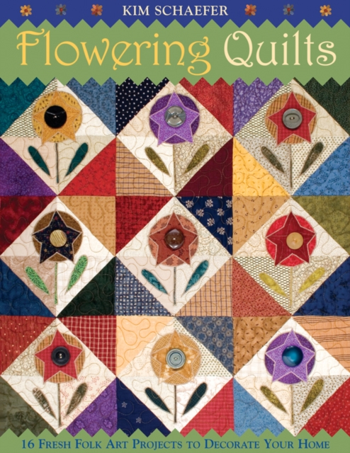 Flowering Quilts : 16 Charming Folk Art Projects to Decorate Your Home, PDF eBook