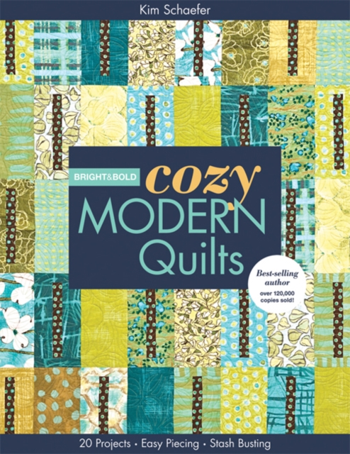 Bright & Bold Cozy Modern Quilts : 20 Projects * Easy Piecing * Stash Busting, Paperback / softback Book