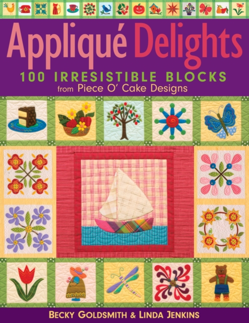 Applique Delights : 100 Irresistible Blocks from Piece O' Cake Designs, PDF eBook