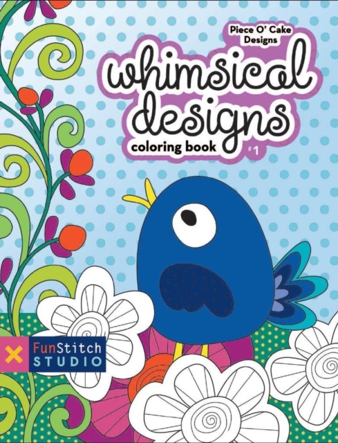 Whimsical Designs Coloring Book : 18 Fun Designs + See How Colors Play Together + Creative Ideas, Paperback / softback Book