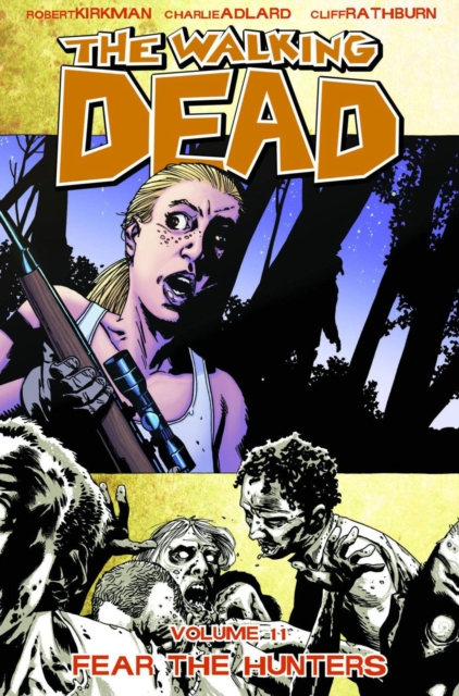 The Walking Dead Volume 11: Fear The Hunters, Paperback / softback Book