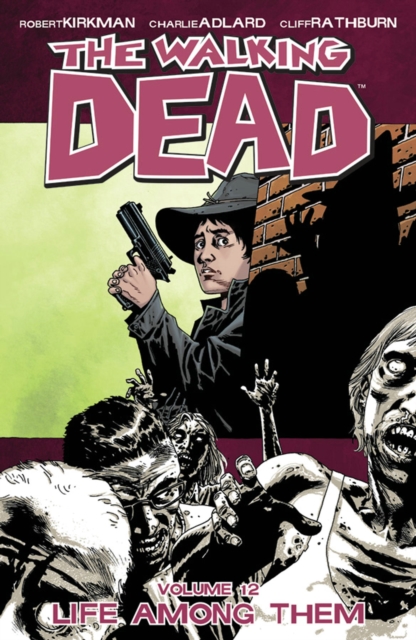 The Walking Dead Volume 12: Life Among Them, Paperback / softback Book