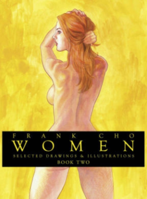 Frank Cho: Women: Selected Drawings & Illustrations Volume 2, Hardback Book