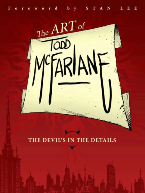 The Art of Todd McFarlane: The Devil's in the Details, Paperback / softback Book