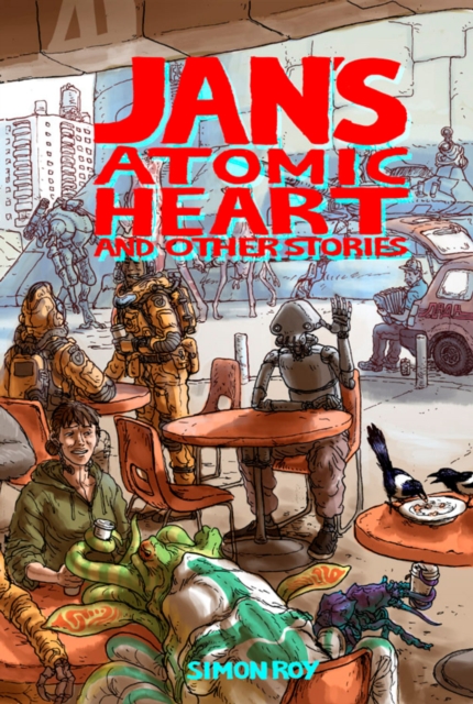 Jan's Atomic Heart and Other Stories, Paperback / softback Book