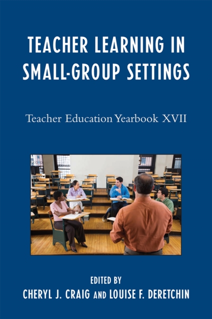 Teacher Learning in Small-Group Settings : Teacher Education Yearbook XVII, Paperback / softback Book