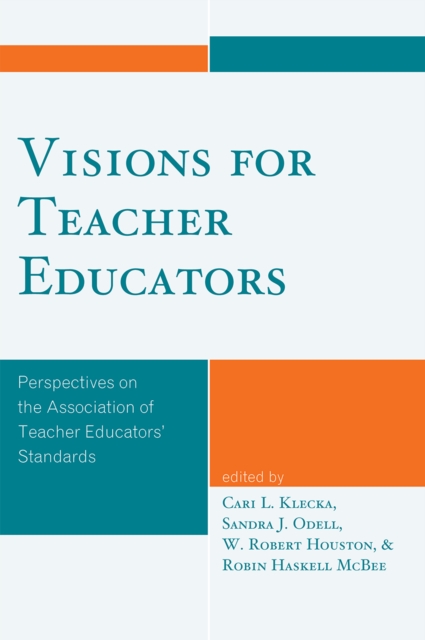 Visions for Teacher Educators : Perspectives on the Association of Teacher Educators' Standards, Paperback / softback Book