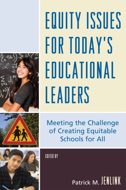 Equity Issues for Today's Educational Leaders : Meeting the Challenge of Creating Equitable Schools for All, Paperback / softback Book