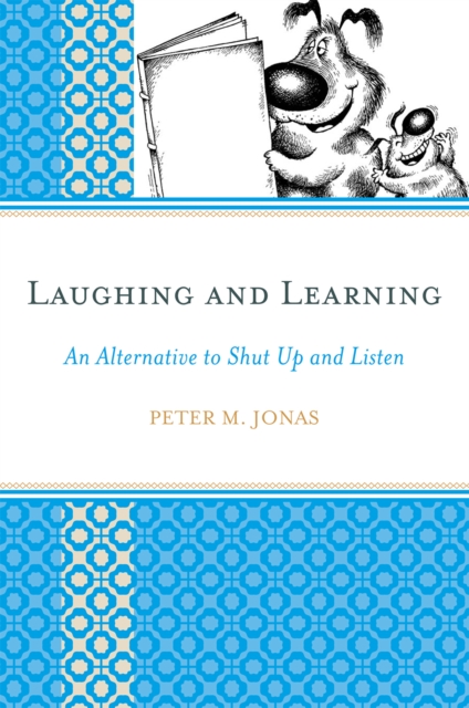 Laughing and Learning : An Alternative to Shut Up and Listen, Hardback Book