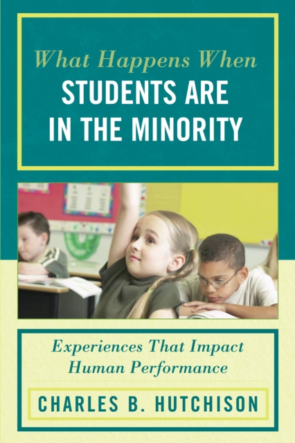 What Happens When Students Are in the Minority : Experiences and Behaviors that Impact Human Performance, PDF eBook