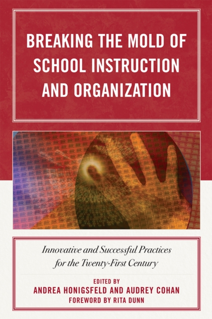 Breaking the Mold of School Instruction and Organization : Innovative and Successful Practices for the Twenty-First Century, Hardback Book
