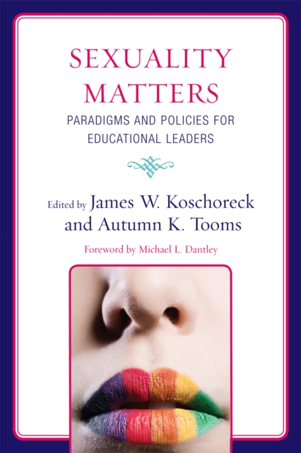 Sexuality Matters : Paradigms and Policies for Educational Leaders, Paperback / softback Book
