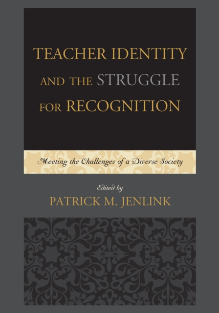Teacher Identity and the Struggle for Recognition : Meeting the Challenges of a Diverse Society, Hardback Book