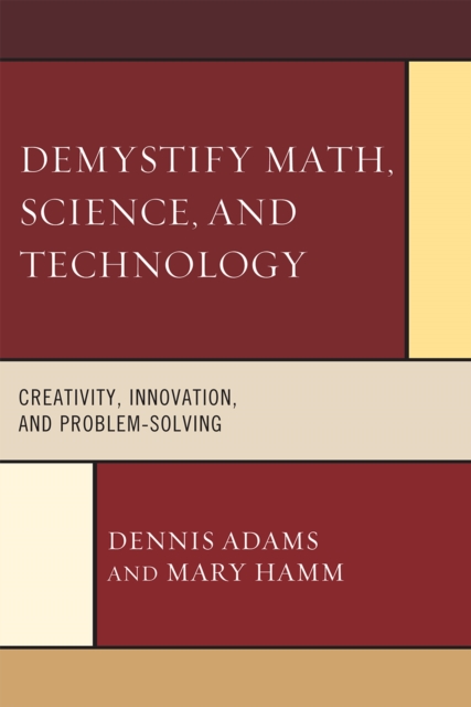 Demystify Math, Science, and Technology : Creativity, Innovation, and Problem-Solving, Hardback Book