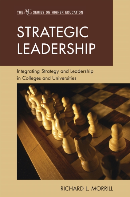 Strategic Leadership : Integrating Strategy and Leadership in Colleges and Universities, Paperback / softback Book
