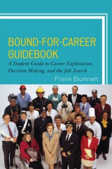 Bound-for-Career Guidebook : A Student Guide to Career Exploration, Decision Making, and the Job Search, Hardback Book