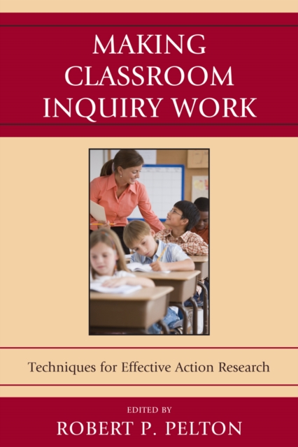 Making Classroom Inquiry Work : Techniques for Effective Action Research, Paperback / softback Book