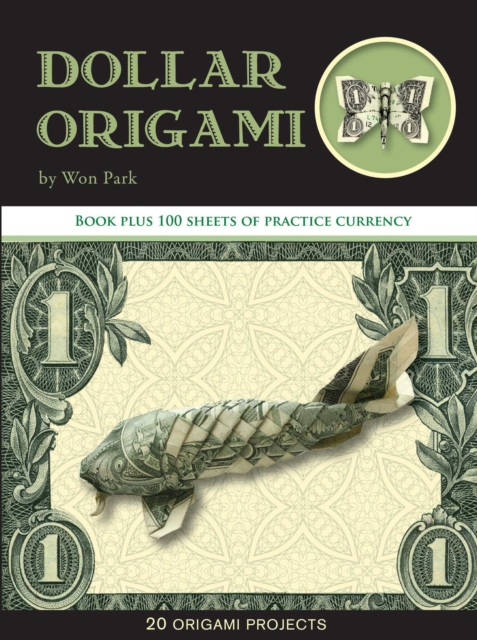 Dollar Origami : 10 Origami Projects Including the Amazing Koi Fish, Mixed media product Book