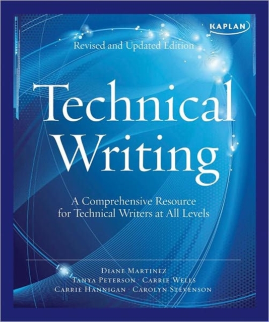 Kaplan Technical Writing : A Comprehensive Resource for Technical Writers at All Levels, Paperback Book