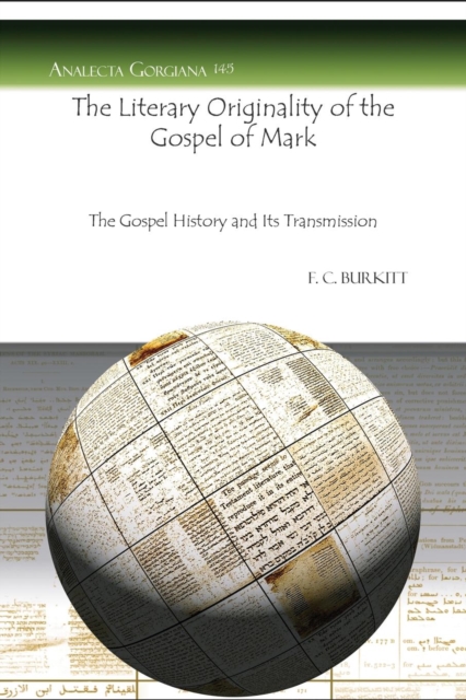 The Literary Originality of the Gospel of Mark : The Gospel History and Its Transmission, Paperback / softback Book