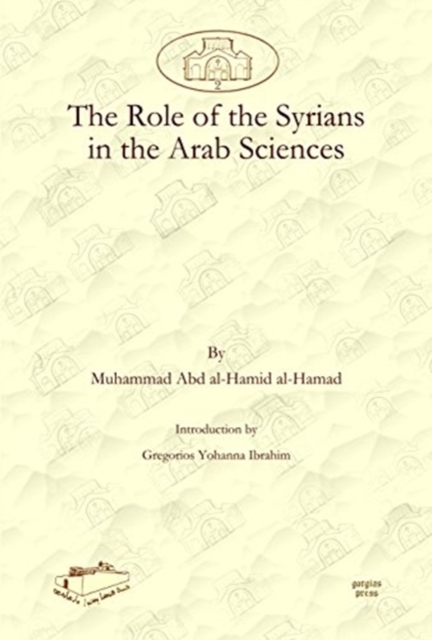The Role of the Syrians in the Arab Sciences, Hardback Book