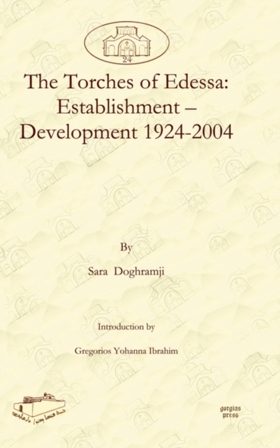 The Torches of Edessa: Establishment - Development 1924-2004, Hardback Book