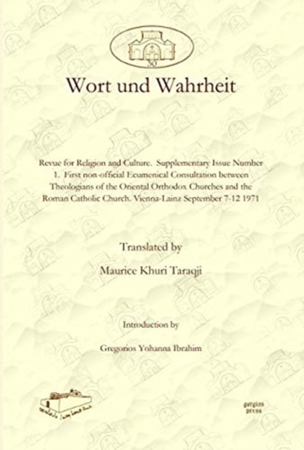 Wort und Wahrheit : Revue for Religion and Culture.  Supplementary Issue Number 1.  First non-official Ecumenical Consultation between Theologians of the Oriental Orthodox Churches and the Roman Catho, Hardback Book