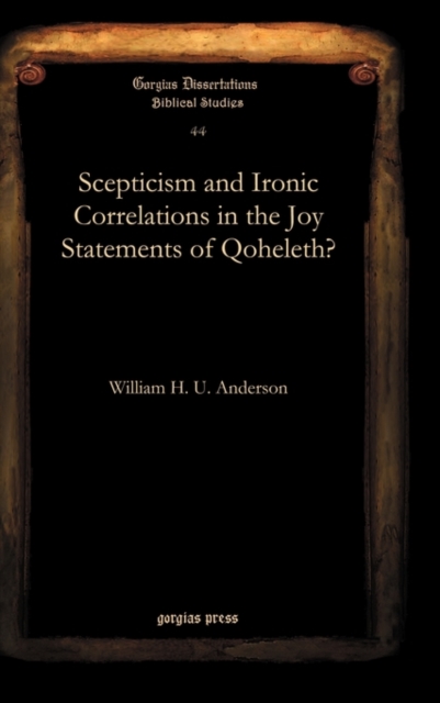 Scepticism and Ironic Correlations in the Joy Statements of Qoheleth?, Hardback Book