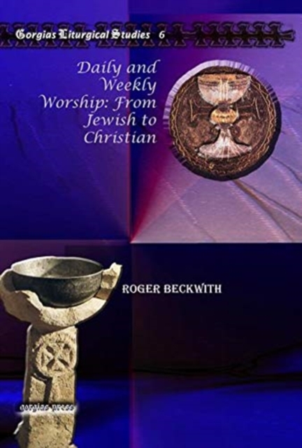 Daily and Weekly Worship: From Jewish to Christian, Hardback Book