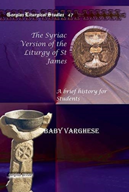 The Syriac Version of the Liturgy of St James : A brief history for Students, Hardback Book
