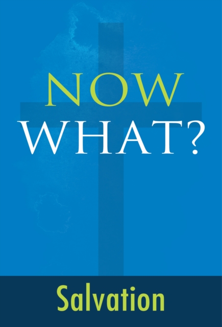 Now What? Salvation, EPUB eBook