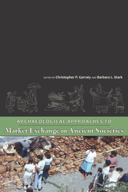 Archaeological Approaches to Market Exchange in Ancient Societies, PDF eBook