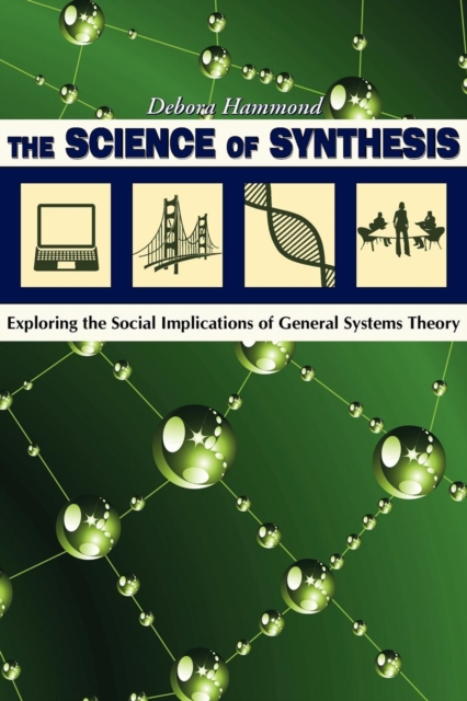 The Science of Synthesis : Exploring the Social Implications of General Systems Theory, Paperback / softback Book