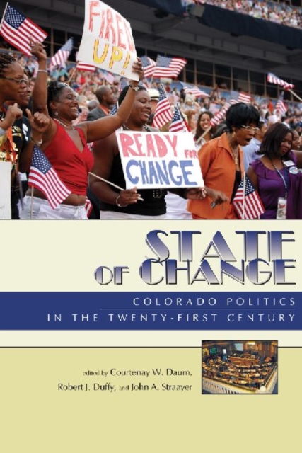 State of Change : Colorado Politics in the Twenty-first Century, Paperback / softback Book