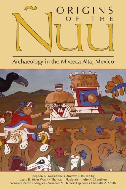Origins of the Nuu : Archaeology in the Mixteca Alta, Mexico, Paperback / softback Book