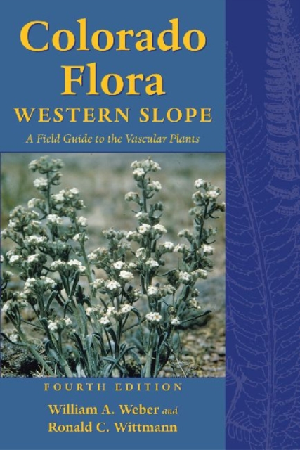 Colorado Flora : Western Slope, Fourth Edition A Field Guide to the Vascular Plants, Paperback / softback Book