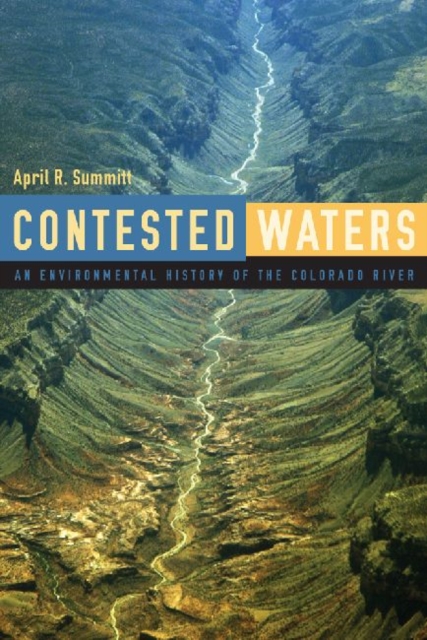Contested Waters : An Environmental History of the Colorado River, Hardback Book