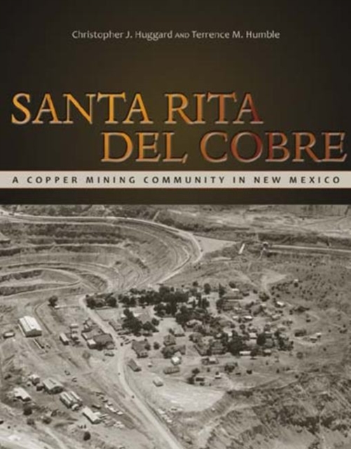 Santa Rita del Cobre : A Copper Mining Community in New Mexico, Paperback / softback Book