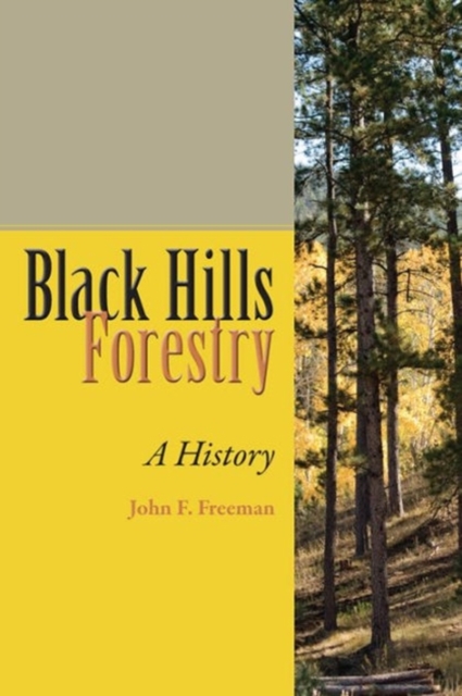 Black Hills Forestry : A History, Hardback Book